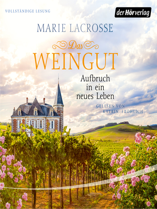 Title details for Das Weingut. Aufbruch in ein neues Leben by Marie Lacrosse - Available
